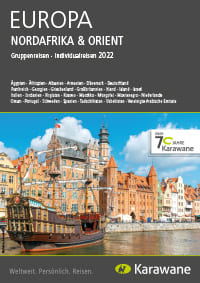 Europa, Nordafrika & Orient Gruppen- und Individualreisen 2022 Karawane Katalog